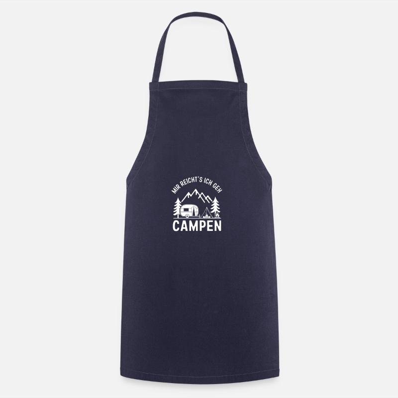 I've had enough, I'm going camping, camping saying - Cooking Apron - navy