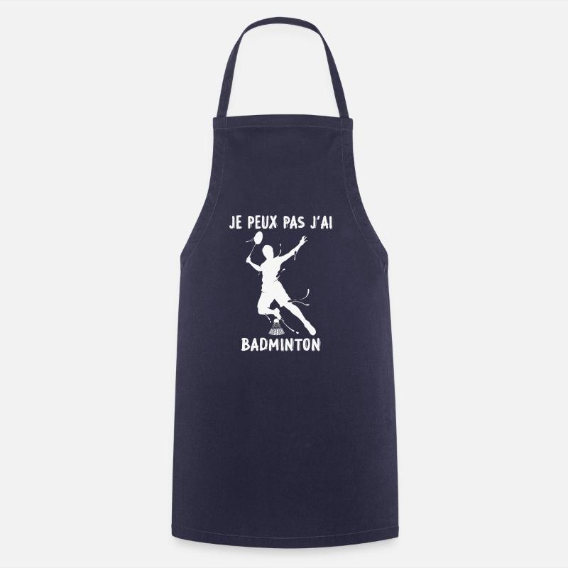 Je Peux Pas J Ai Badminton - Tablier de cuisine - marine