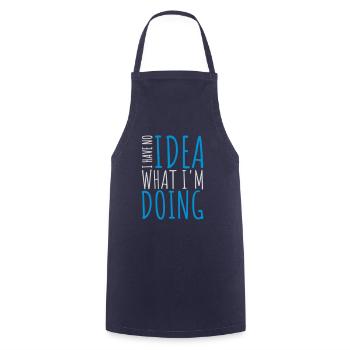 I Have No Idea - Cooking Apron - navy - Front - AI Model Male 185 dark (185cm)