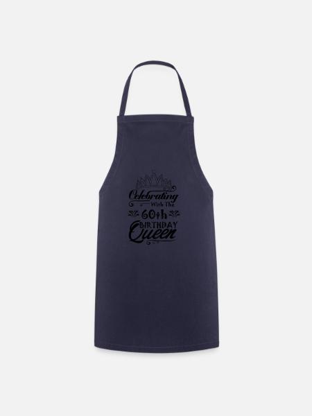 Celebrating With The 60th Birthday Queen - Cooking Apron - navy