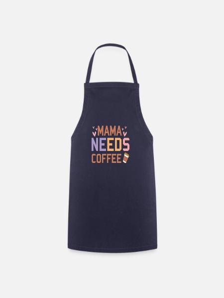 Mama needs Coffee - Kochschürze - Navy