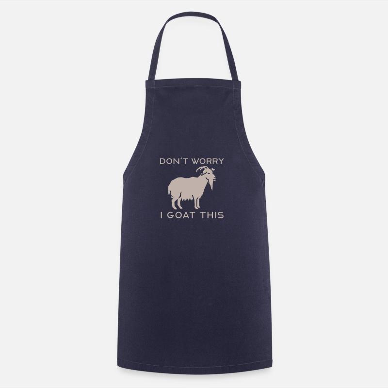 dont worry i goat this - Cooking Apron - navy