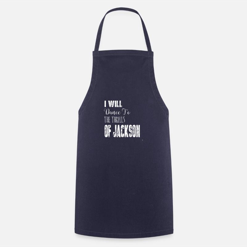 Jackson I Will Dance T Shirt - Cooking Apron - navy