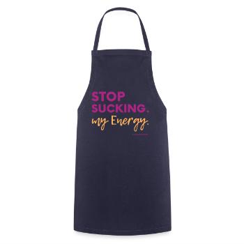 Stop Sucking my Energy #LilaLovesFry #HSP - Cooking Apron - navy - Front - AI Model Male 185 dark (185cm)