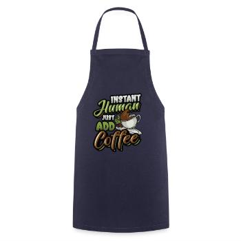 Instant Human Just Add Coffee - Amateurs de café - Tablier de cuisine - marine - Devant - AI Model Male 185 dark (185cm)