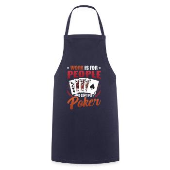 Le travail est pour les gens qui ne peuvent pas jouer au poker - Tablier de cuisine - marine - Devant - AI Model Male 185 dark (185cm)