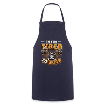I'm Two Tired To Work Motorcycle Biker - Cooking Apron - navy - Front - AI Model Male 185 dark (185cm)
