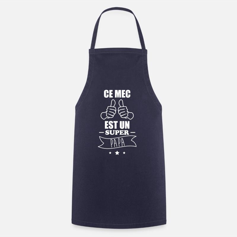 Ce mec est un super papa,cadeau père - Tablier de cuisine - marine