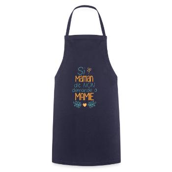 Si maman dit non demande à mamie. Cadeau humour. - Tablier de cuisine - marine - Devant - AI Model Male 185 dark (185cm)