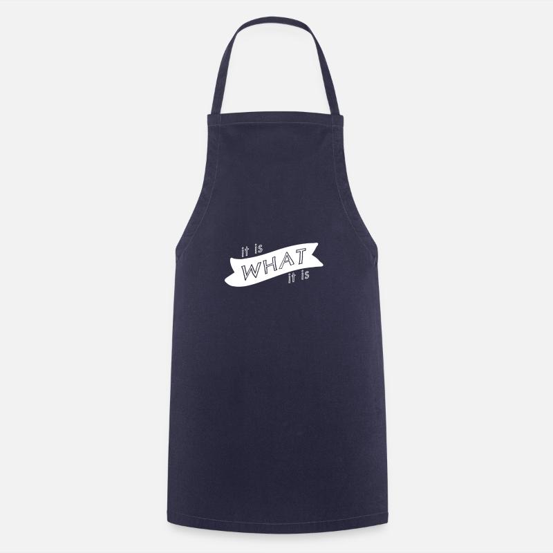 It is what it is - Cooking Apron - navy
