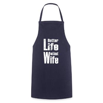 Better Life without Wife Männer Sprüche Frauen - Kochschürze - Navy - Vorne - AI Model Male 185 dark (185cm)