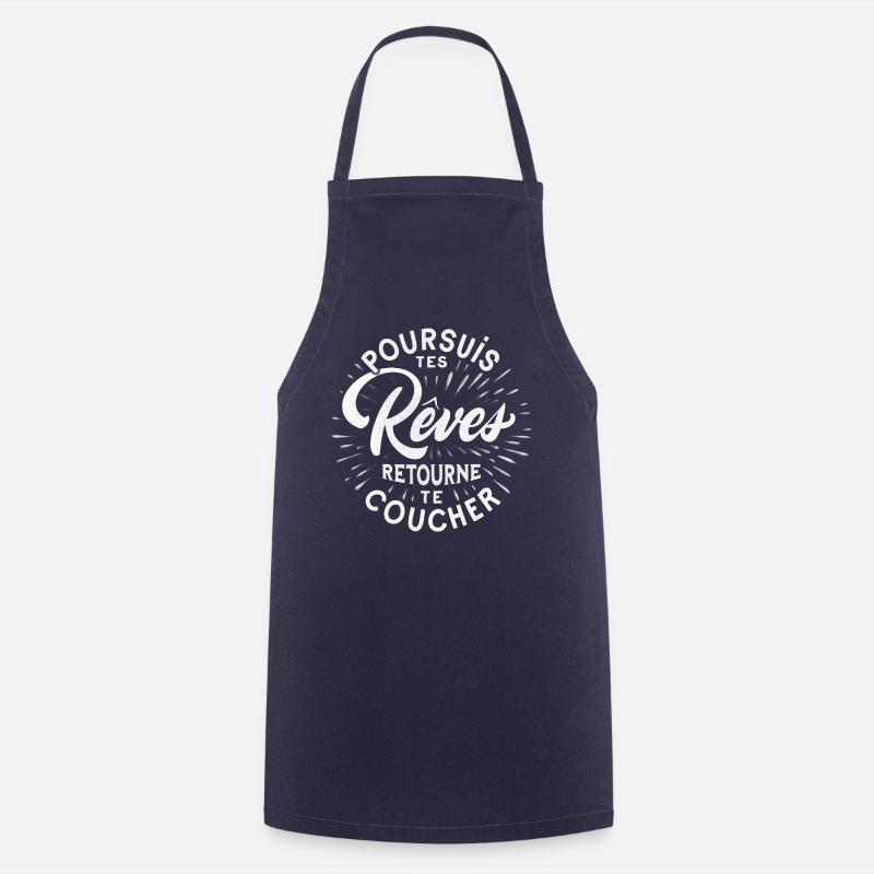 Pursue your dreams, go back to bed. - Cooking Apron - navy