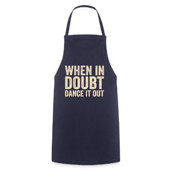 When in doubt dance it out - Cooking Apron - navy - Front - AI Model Male 185 dark (185cm)