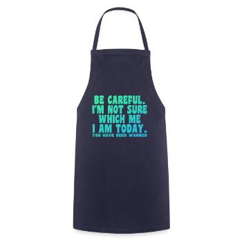 Be Careful I'm Not Sure Which Me Today - Tablier de cuisine - marine - Devant - AI Model Male 185 dark (185cm)