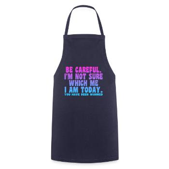 Be Careful I'm Not Sure Which Me I Am Today - Tablier de cuisine - marine - Devant - AI Model Male 185 dark (185cm)