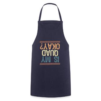 Is My Quad Okay? Quad Driver Shirt Gift - Cooking Apron - navy - Front - AI Model Male 185 dark (185cm)