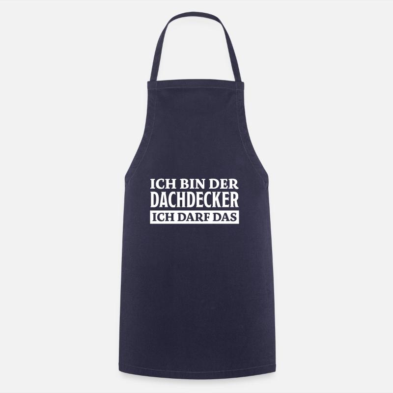 Dachdecker Spruch Lustiges Dachdecker Geschenk - Kochschürze - Navy