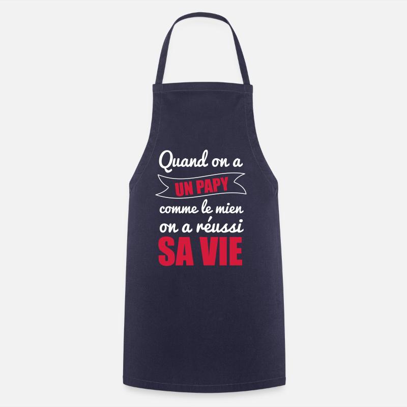 Quand on a un papy, papi, pépé, grand-père - Tablier de cuisine - marine