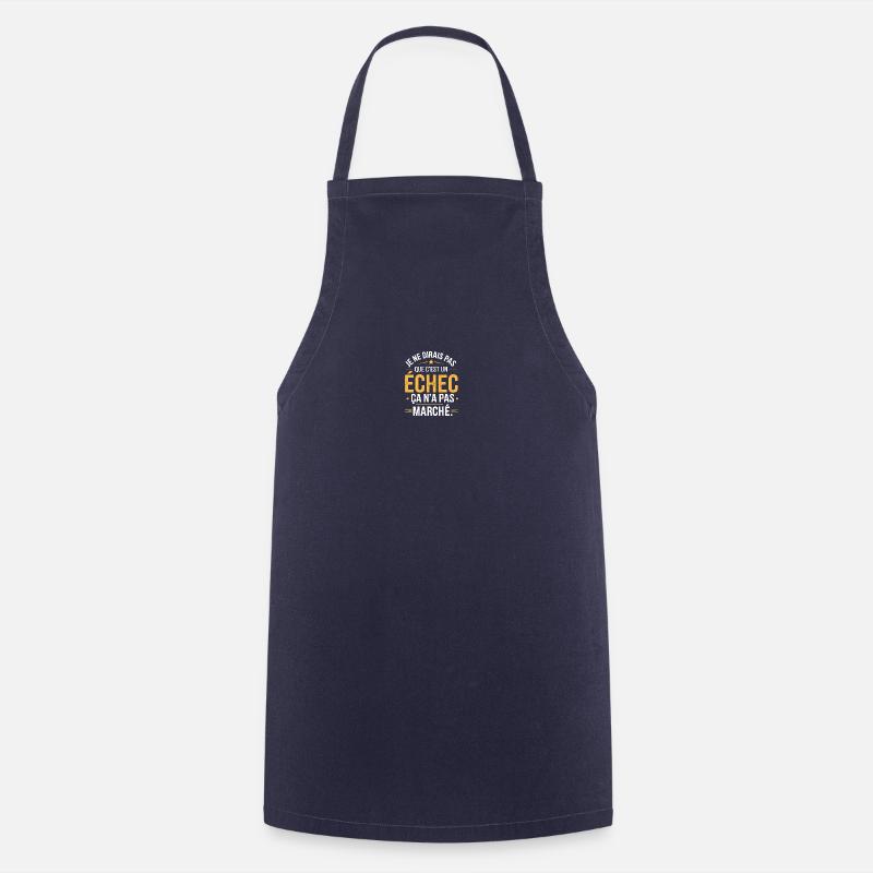 Je ne dirais pas que c'est un échec - Tablier de cuisine - marine