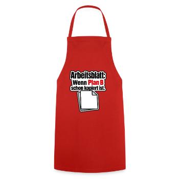 Arbeitsblatt Plan B schon kopiert Lehrer Humor - Cooking Apron - red - Front - AI Model Male 185 dark (185cm)