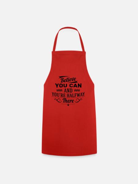Believe you can and you're halfway there - Cooking Apron - red