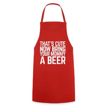 That's Cute Now Bring Your Mommy A Beer Lover Gift - Cooking Apron - red - Front - AI Model Male 185 dark (185cm)