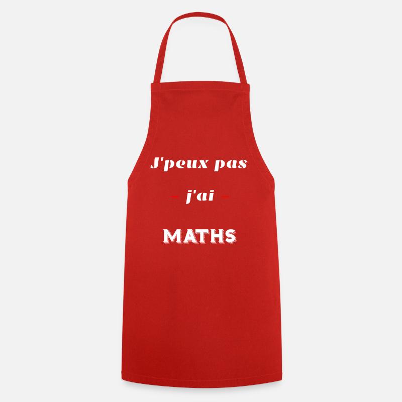 J'peux pas ... J'ai MATHS - Tablier de cuisine - rouge