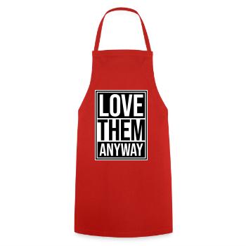 Love Them Anyway Inspirational Unconditional Love - Cooking Apron - red - Front - AI Model Male 185 dark (185cm)