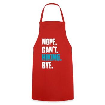 Nope can't hiking bye hiking mountains mountaineering - Cooking Apron - red - Front - AI Model Male 185 dark (185cm)