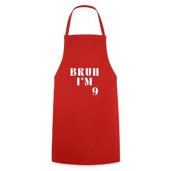 Bruh I m 9 - Tablier de cuisine - rouge - Devant - AI Model Male 185 dark (185cm)