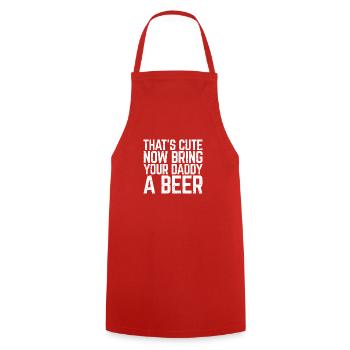 That's Cute Now Bring Your Daddy A Beer Lover Gift - Cooking Apron - red - Front - AI Model Male 185 dark (185cm)