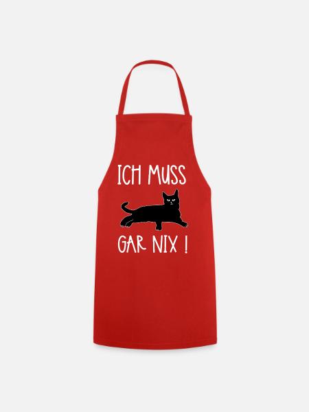 Ich Muss Gar Nix Katzenspruch - Kochschürze - Rot