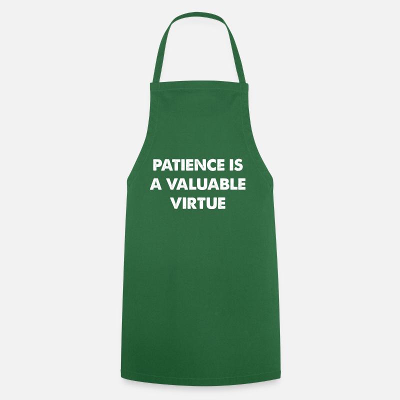 Patience is a valuable virtue - Cooking Apron - green