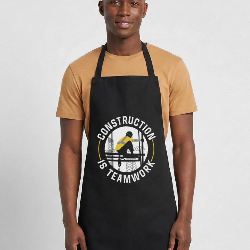 Construction work is teamwork Construction Teamwork Construction site Cooking Apron