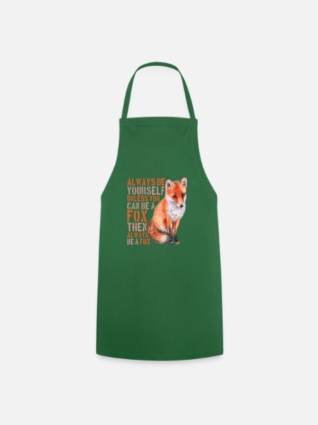 Always Be Yourself Unless You Can Be A Fox - - Kochschürze - Grün