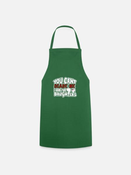 you cant scare me I have two daughters - Cooking Apron - green