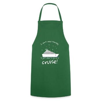 Je n'ai pas besoin de thérapie, j'ai juste besoin de partir en croisière - Tablier de cuisine - vert foncé - Devant - AI Model Male 185 dark (185cm)