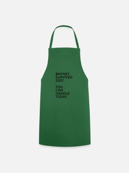 Britney survived 2007. You can handle today. - Tablier de cuisine - vert foncé