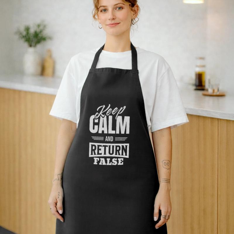 Keep Calm And Return False – For Developers And Cooking Apron