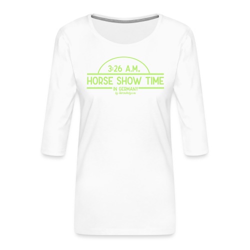 Horseshow Zeit... in Deutschland - Frauen Premium 3/4-Arm Shirt