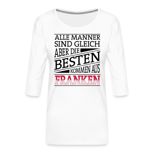 5_spruch_maenner - Frauen Premium 3/4-Arm Shirt