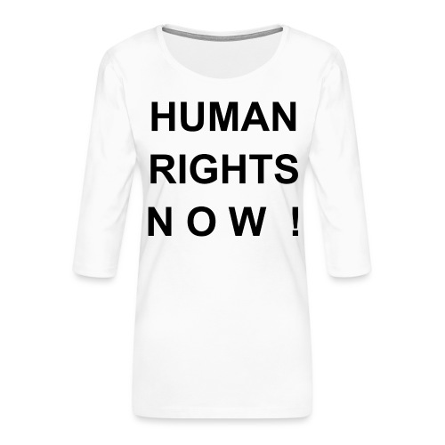Human Rights Now! - Frauen Premium 3/4-Arm Shirt