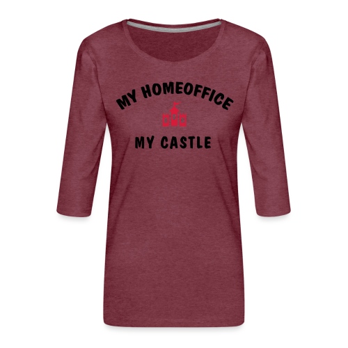 MY HOMEOFFICE MY CASTLE - Frauen Premium 3/4-Arm Shirt