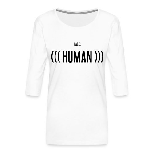 Race: (((Human))) - Frauen Premium 3/4-Arm Shirt