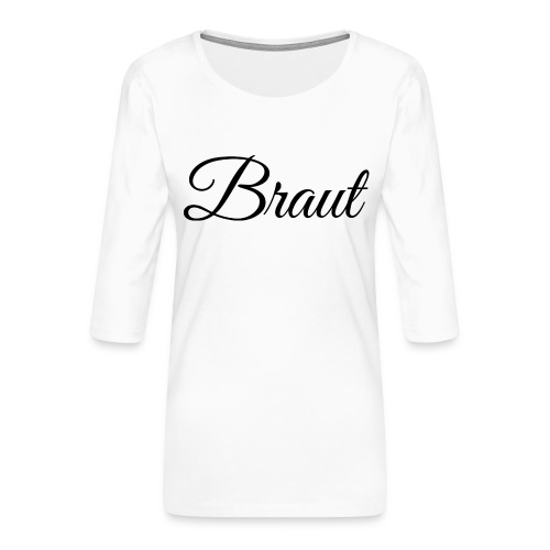 Braut - schwarze Schrift - Frauen Premium 3/4-Arm Shirt