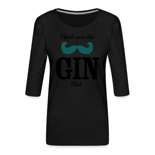 Nach uns die Gin-Flut - Frauen Premium 3/4-Arm Shirt
