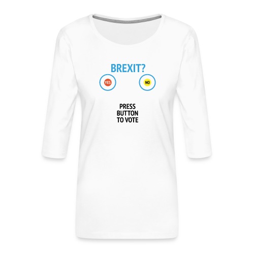 Brexit: Press Button To Vote - Dame Premium shirt med 3/4-ærmer
