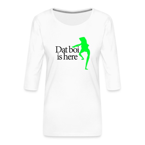 Dat boi shirt Black writing - women - Women's Premium 3/4-Sleeve T-Shirt