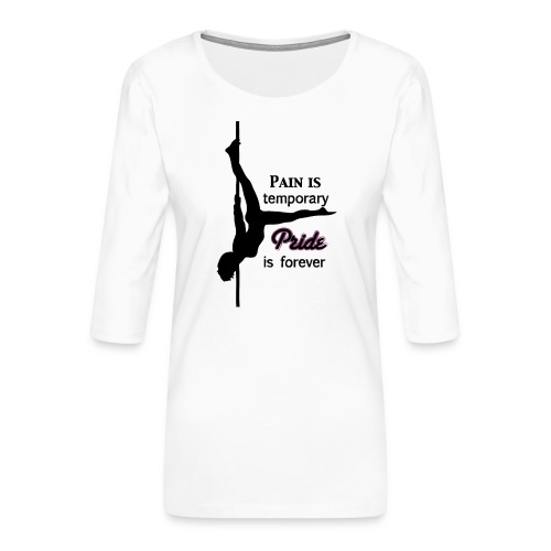 Pain is temporary - Frauen Premium 3/4-Arm Shirt