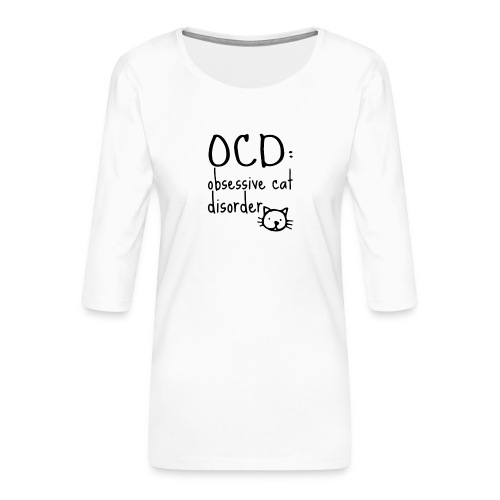 Obsessive-Cat-Disorder - Vrouwen premium shirt 3/4-mouw